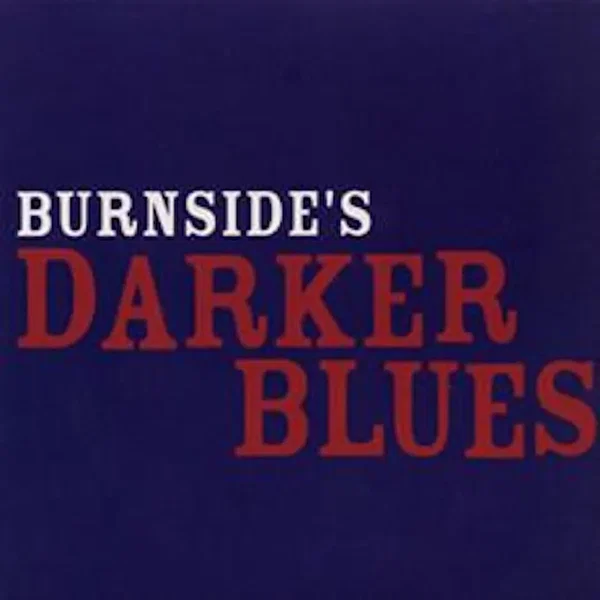 Burnside’s Darker Blues