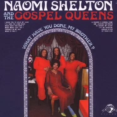 What Have You Done, My Brother? by Naomi Shelton and the Gospel Queens - album cover
