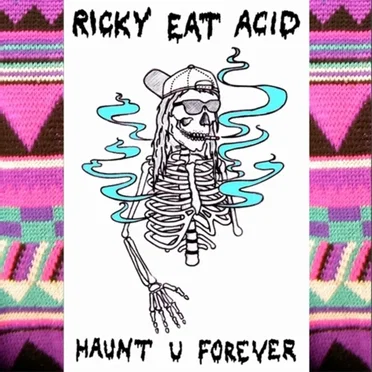 Haunt U Forever by Ricky Eat Acid - album cover