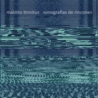 sonografías de rincones by maldito tinnitus - album cover