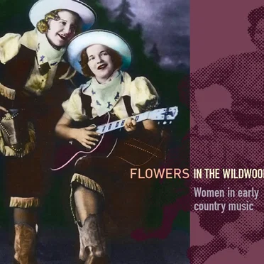 Flowers in the Wildwood: Women in Early Country Music 1923-1939 by Various Artists - album cover