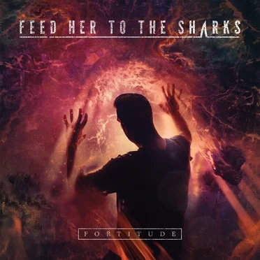 Fortitude by Feed Her to the Sharks - album cover