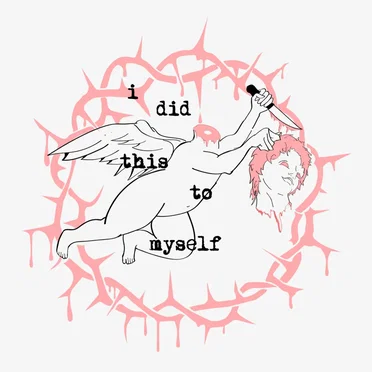 i did this to myself