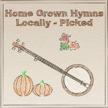 Home Grown Hymns (Locally-Picked) by Steve Snider - album cover