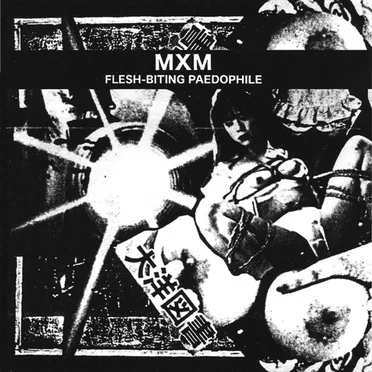 Flesh-Biting Paedophile by MXM - album cover