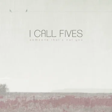 Someone That's Not You by I Call Fives - album cover