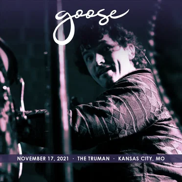 2021-11-17: The Truman, Kansas City, MO, USA by Goose - album cover