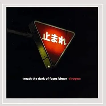 'neath the Dark of Fuses Blown by D. Rogers - album cover