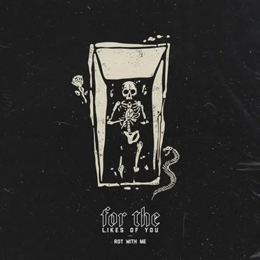 Rot With Me by For the Likes of You - album cover