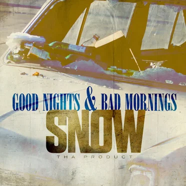 Good Nights & Bad Mornings by Snow tha Product - album cover