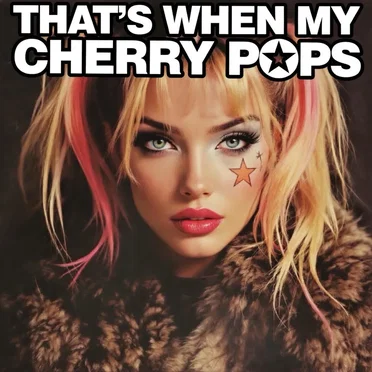 That's When My Cherry Pops