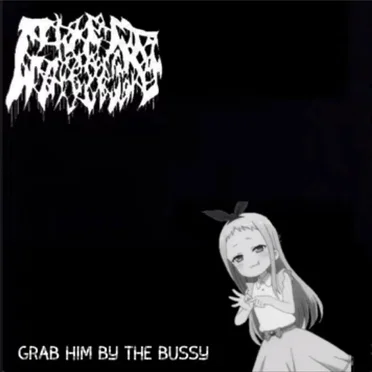 Grab Him by the Bussy