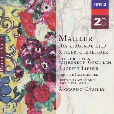 Das klagende Lied / Kindertotenlieder / Rückert-Lieder / Lieder eines fahrenden Gesellen