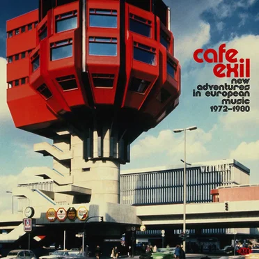 Cafe Exil: New Adventures in European Music 1972-1980 by Various Artists - album cover