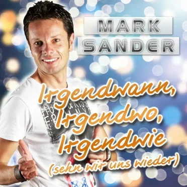 Irgendwann, Irgendwo, Irgendwie (Sehn wir uns wieder)