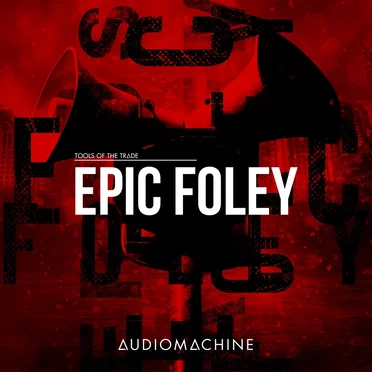 Tools of the Trade: Epic Foley