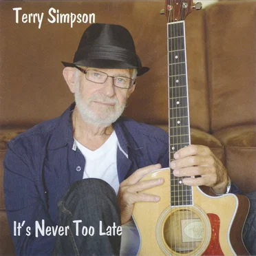 It's Never Too Late by Terry Simpson - album cover