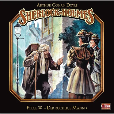 Sherlock Holmes, Folge 30: Der bucklige Mann by Marc Gruppe - album cover