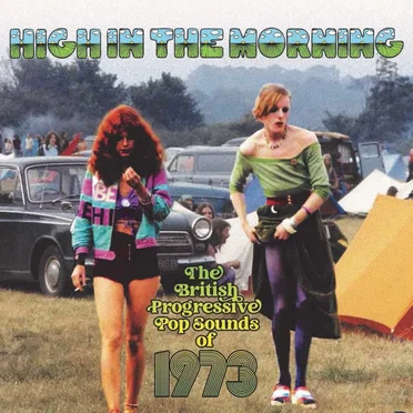 High in the Morning: British Progressive Pop Sounds of 1973 by Various Artists - album cover