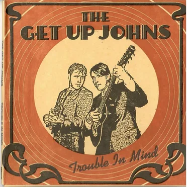 Trouble In Mind by The Get Up Johns - album cover
