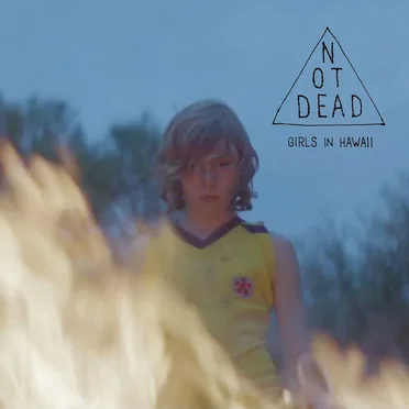 Not Dead by Girls in Hawaii - album cover