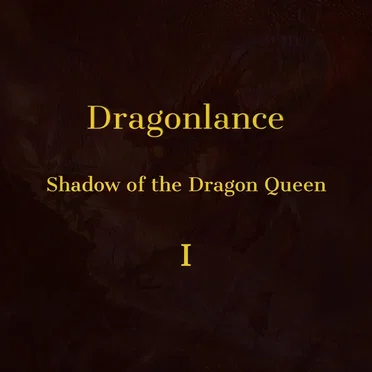 Dragonlance: Shadow of the Dragon Queen I