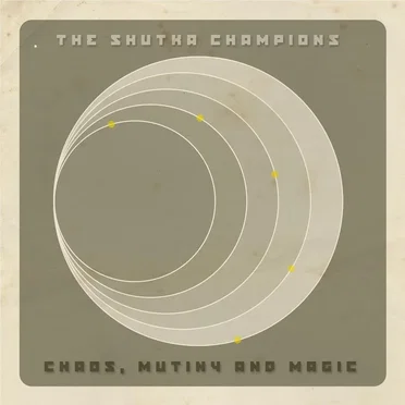 Chaos, Mutiny & Magic by The Shutka Champions - album cover