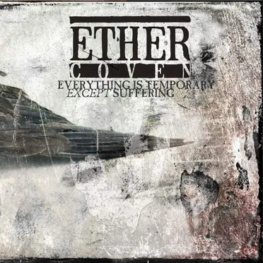 Everything Is Temporary Except Suffering by Ether - album cover