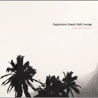 Cappuccino Grand Cafè Lounge by Various Artists - album cover