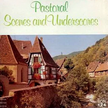 Pastoral Scenes and Underscores