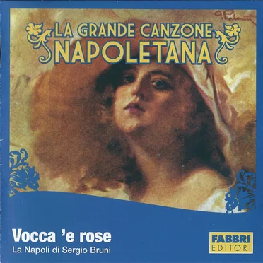 La grande canzone napoletana: Vocca 'e rose: La Napoli di Sergio Bruni