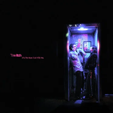 It's the Hope That Kills You by The Itch - album cover