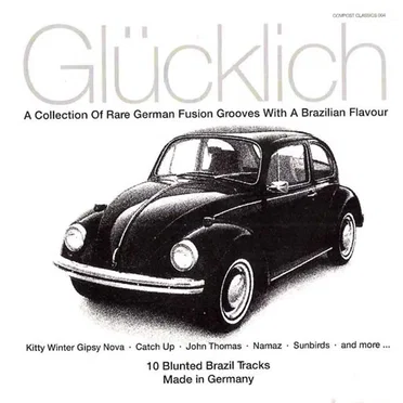 Glücklich: A Collection of Rare German Fusion Grooves With a Brazilian Flavour