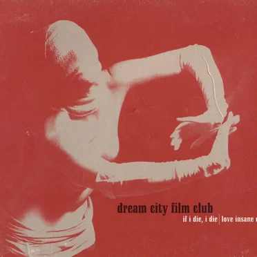 If I Die, I Die / Love Insane by Dream City Film Club - album cover
