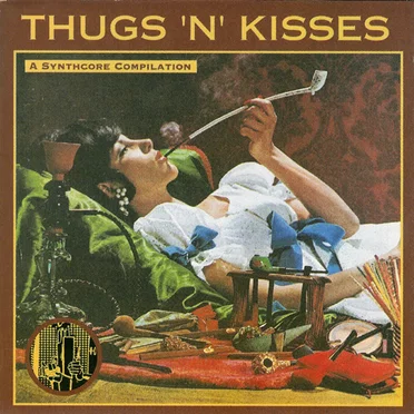 Thugs 'n' Kisses: A Synthcore Compilation by Various Artists - album cover
