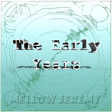 The Early Years by Mellow Jeremy - album cover