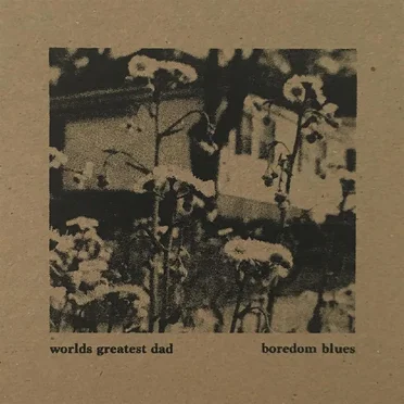 Boredom Blues by worlds greatest dad - album cover