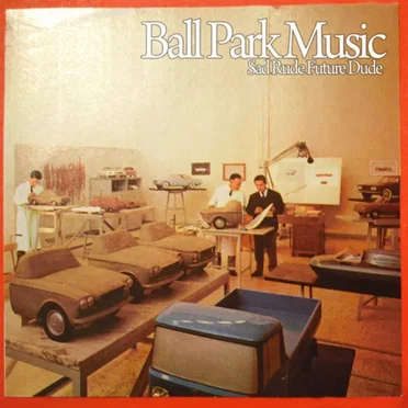 Sad Rude Future Dude by Ball Park Music - album cover
