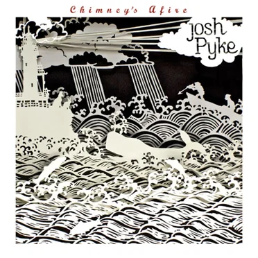 Chimney's Afire by Josh Pyke - album cover