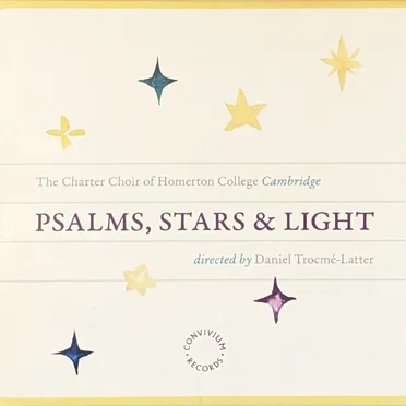 Psalms, Stars & Light by The Charter Choir of Homerton College, Cambridge - album cover