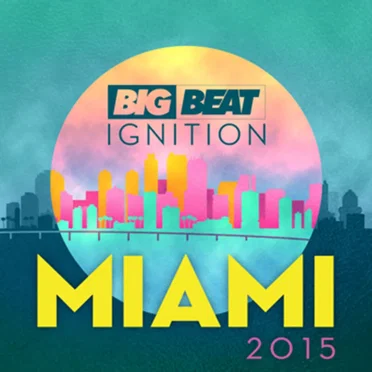 Big Beat Ignition Miami 2015 by Various Artists - album cover