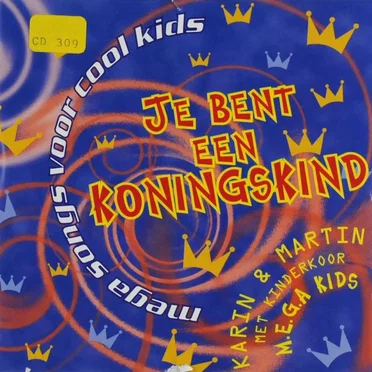 Je bent een koningskind: mega songs voor coole kids