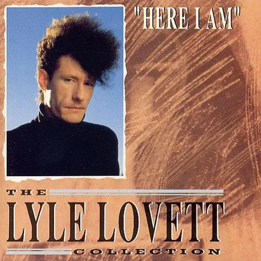 "Here I Am" (The Lyle Lovett Collection)