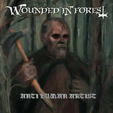 Antihuman Artist by Wounded in Forest - album cover