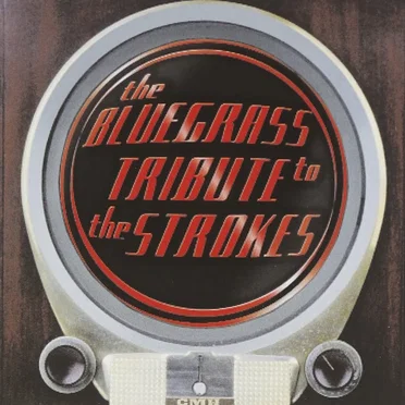 The Bluegrass Tribute to the Strokes
