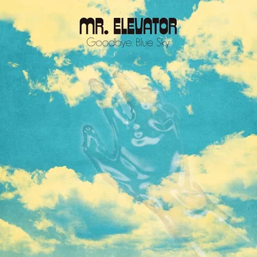 Goodbye, Blue Sky by Mr. Elevator - album cover