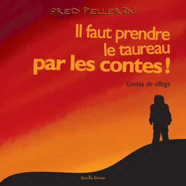 Il faut prendre le taureau par les contes by Fred Pellerin - album cover