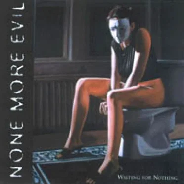 Waiting for Nothing by None More Evil - album cover
