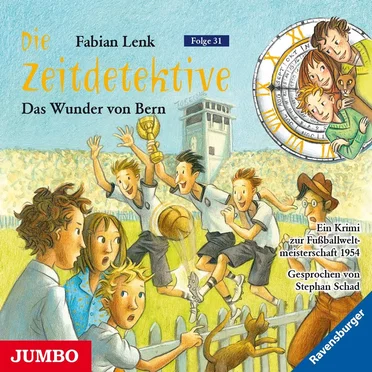 Die Zeitdetektive, Folge 31: Das Wunder von Bern by Fabian Lenk - album cover