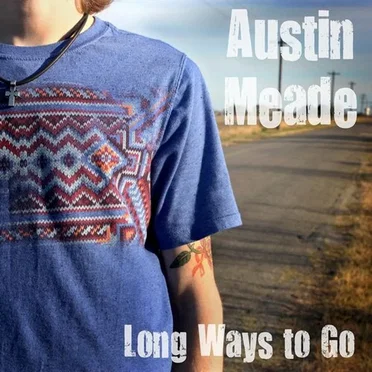 Long Ways to Go by Austin Meade - album cover